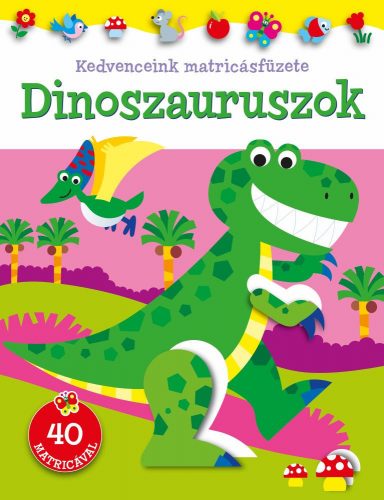 Kedvenceink matricásfüzete - Dinoszauruszok