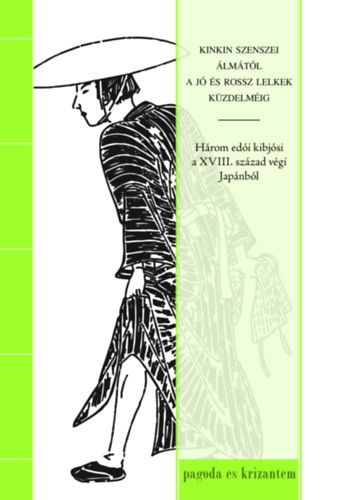 Buda Attila Kinkin szenszei álmától a jó és rossz lelkek küzdelméig - Három edói kibjósi a XVIII. század végi Japánból