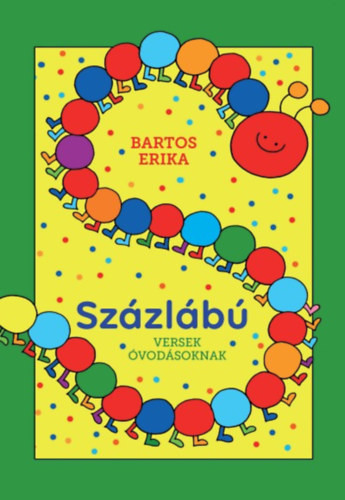 Bartos Erika Százlábú - Versek óvodásoknak