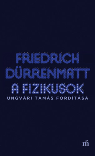 Friedrich Dürrenmatt A fizikusok