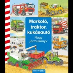 Markoló, traktor, kukásautó - Nagy járműkönyv