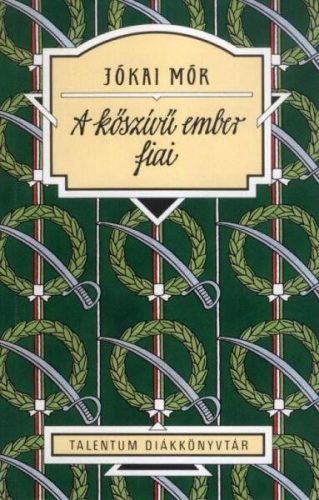 A kőszívű ember fiai - Talentum Diákkönyvtár Jókai Mór (ISBN: 9789632521916)