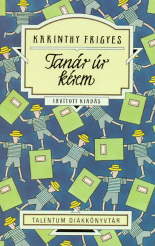 Tanár úr kérem - Talentum diákkönyvtár Karinthy Frigyes (ISBN: 9789632522081)