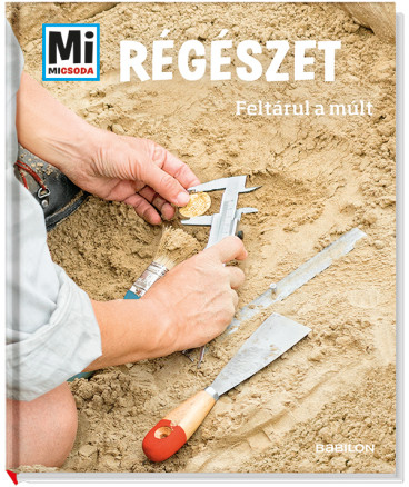 Régészet - Feltárul a múlt