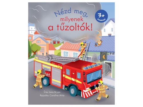 Nézd meg, milyenek a tűzoltók!