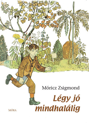 Légy jó mindhalálig Móricz Zsigmond