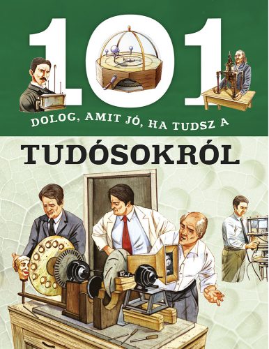 101 dolog, amit jó, ha tudsz a tudósokról