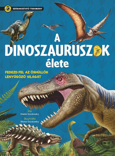 Szórakoztató tudomány - A dinoszauruszok élete