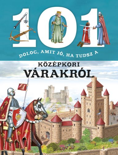 101 dolog, amit jó, ha tudsz a középkori várakról