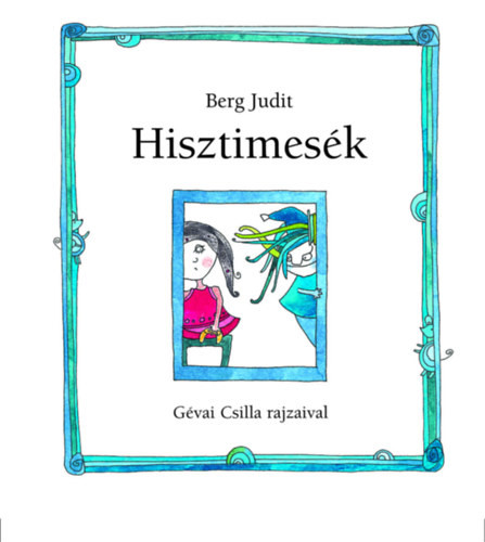 Berg Judit Hisztimesék